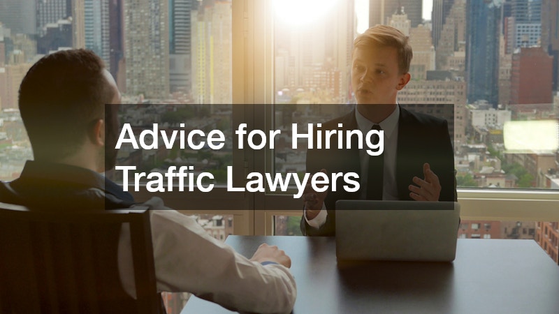 Advice for Hiring Traffic Lawyers