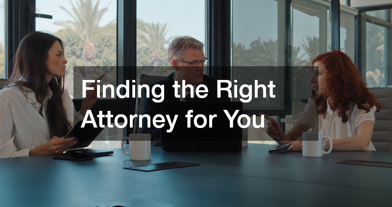 Finding the Right Attorney for You